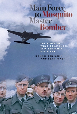Main Force to Mosquito Master Bomber: The Story... 1838068740 Book Cover