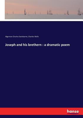 Joseph and his brethern: a dramatic poem 3337304397 Book Cover