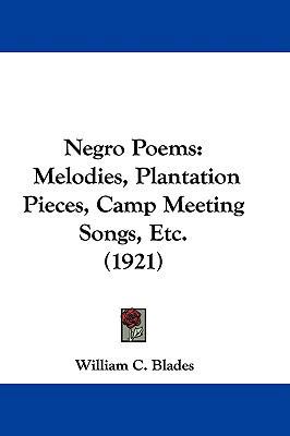 Negro Poems: Melodies, Plantation Pieces, Camp ... 110420262X Book Cover