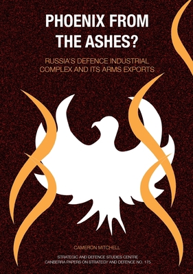 Phoenix from the Ashes?: Russia's Defence Indus... 1921666102 Book Cover