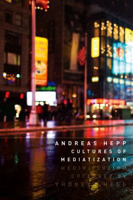 Cultures of Mediatization 0745662269 Book Cover