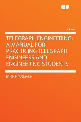 Telegraph Engineering; A Manual for Practicing ... 1290324875 Book Cover