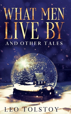 What Men Live By and Other Tales: Annotated 1956527079 Book Cover