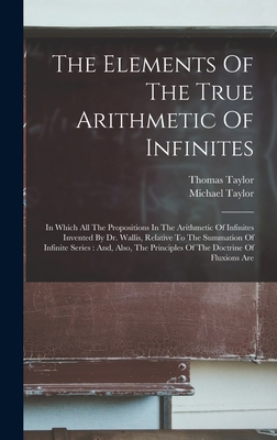 The Elements Of The True Arithmetic Of Infinite... 1018197133 Book Cover