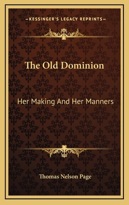 The Old Dominion: Her Making and Her Manners 1163580627 Book Cover