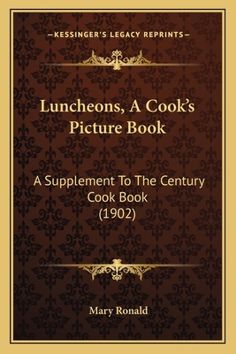 Luncheons, A Cook's Picture Book: A Supplement ... 1164921533 Book Cover