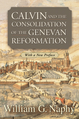 Calvin and the Consolidation of the Genevan Ref... 0664226620 Book Cover