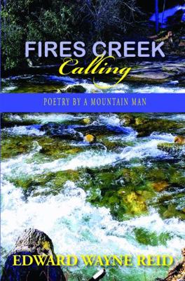 Paperback Fires Creek Calling : Poetry of a Mountain Man Book