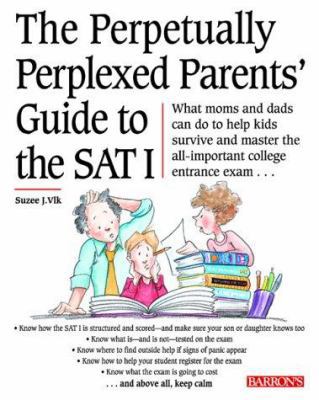 The Perpetually Perplexed Parents' Guide To The Sat I