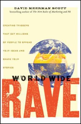 World Wide Rave: Creating Triggers That Get Mil... 0470395001 Book Cover