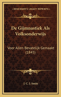 De Gijmnastiek Als Volksonderwijs: Voor Allen B... [Dutch] 116779527X Book Cover