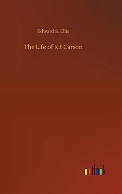 The Life of Kit Carson 3734054532 Book Cover