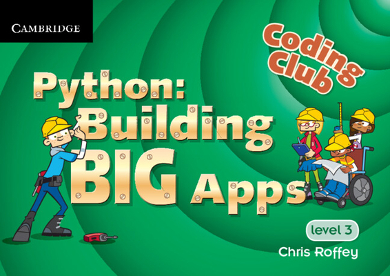 Coding Club Python: Building Big Apps Level 3 1107666872 Book Cover