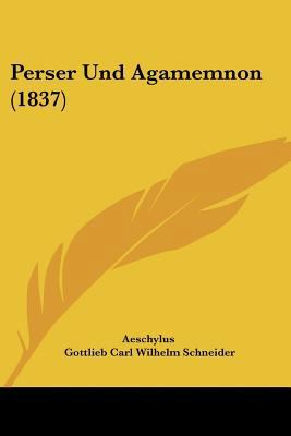 Perser Und Agamemnon (1837) [German] 1120945844 Book Cover