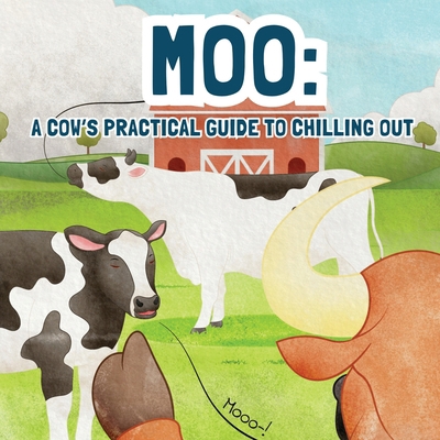 Moo: A Practical Guide for Chilling Out B0DFY374JR Book Cover