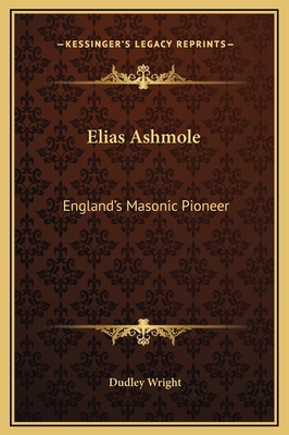 Elias Ashmole: England's Masonic Pioneer 1169199275 Book Cover
