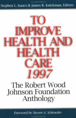 To Improve Health and Health Care 1997: The Rob... 0787909092 Book Cover