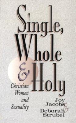 Single, Whole and Holy: Christian Women and Sex... 0889651256 Book Cover