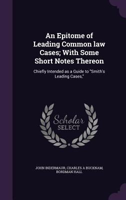 An Epitome of Leading Common law Cases; With So... 1355186315 Book Cover