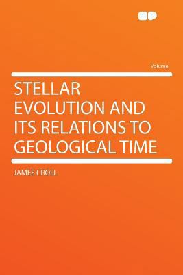 Stellar Evolution and Its Relations to Geologic... 1290156867 Book Cover