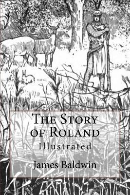 The Story of Roland: Illustrated 154232209X Book Cover