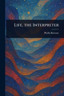 Life, the Interpreter 1025238990 Book Cover