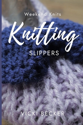 Knitting Slippers: Quick and Easy Knitted Slippers B0DKCZJBD9 Book Cover