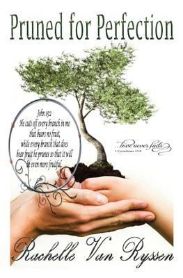 Pruned for Perfection: An adventure with God th... 1594573743 Book Cover