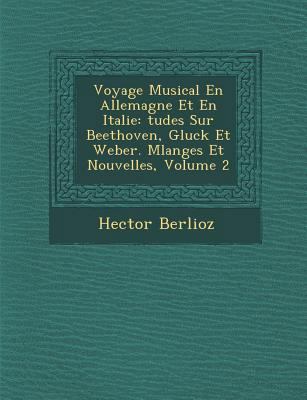 Voyage Musical En Allemagne Et En Italie: Tudes... [French] 1249937892 Book Cover