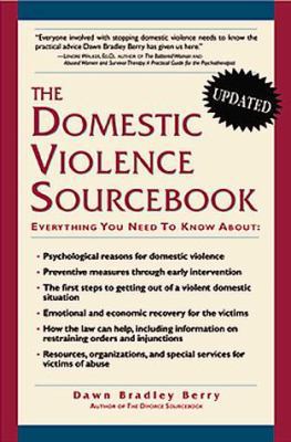 The Domestic Violence Sourcebook: Everything Yo... 1565658736 Book Cover