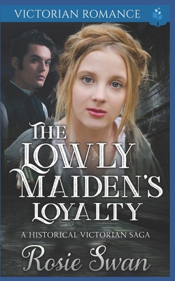 The Lowly Maiden's Loyalty: A Historical Victor... B0892659SX Book Cover