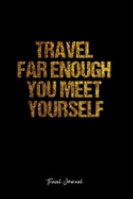 Travel Journal: Dot Grid Journal -Travel Far Enough You Meet Yourself - Black Lined Diary, Planner, Gratitude, Writing, Travel, Goal, Bullet Notebook - 6x9 120 page