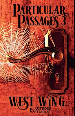 Particular Passages 3: West Wing 1628690518 Book Cover