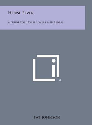 Horse Fever: A Guide for Horse Lovers and Riders 1258873257 Book Cover