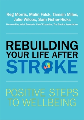 Rebuilding Your Life After Stroke: Positive Ste... 1785923560 Book Cover