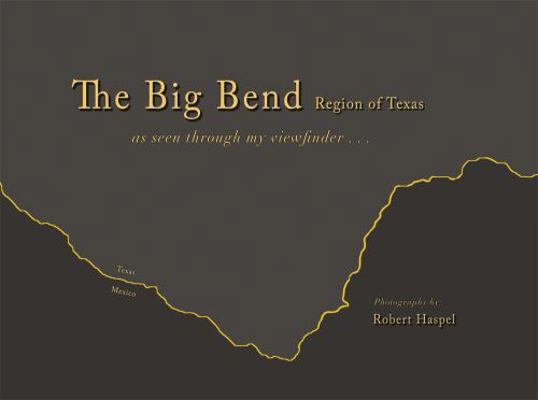 Hardcover Big Bend Region of Texas : As Seen Through My Viewfinder Book