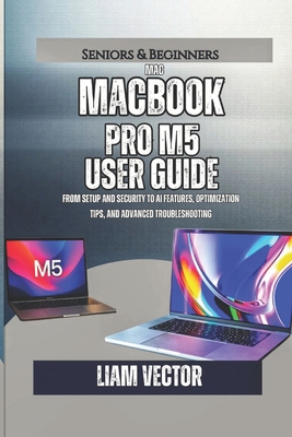 MacBook Pro M5 User Guide: From Setup and Secur... B0FYR5DLV4 Book Cover