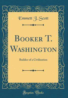 Booker T. Washington: Builder of a Civilization... 0266183581 Book Cover