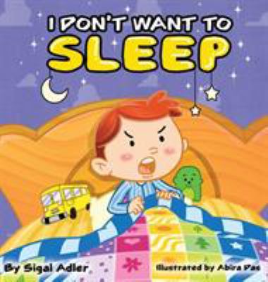 I Don't Want To Sleep: Children Bedtime Story P... 1947417010 Book Cover