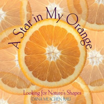 A Star in My Orange: Looking for Nature's Shapes 0822559927 Book Cover