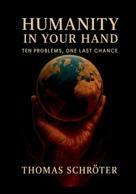 Humanity in Your Hand: Ten Problems, One Last C... 3695134305 Book Cover