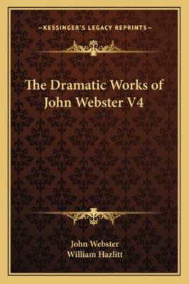 The Dramatic Works of John Webster V4 1162953691 Book Cover