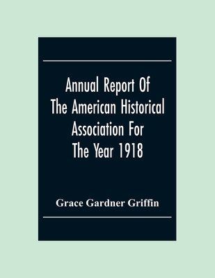 Annual Report Of The American Historical Associ... 9354305733 Book Cover