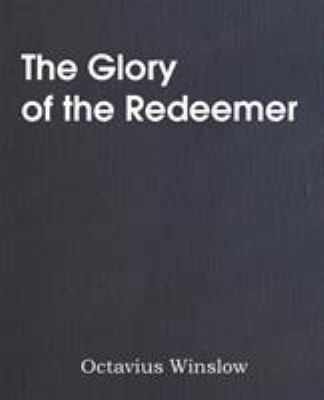 The Glory of the Redeemer 148370419X Book Cover