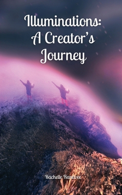 Illuminations: A Creator's Journey 9916877726 Book Cover