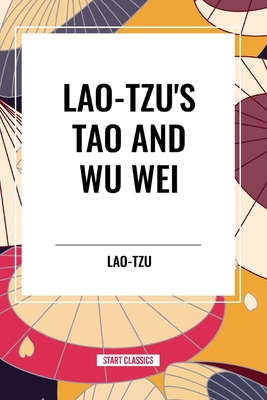 Lao-Tzu's Tao and Wu Wei B0D3TQL3P6 Book Cover