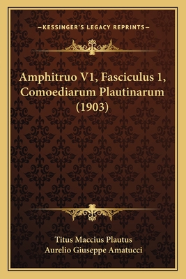 Amphitruo V1, Fasciculus 1, Comoediarum Plautin... [Latin] 1165302306 Book Cover