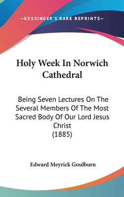 Holy Week in Norwich Cathedral: Being Seven Lec... 112024398X Book Cover