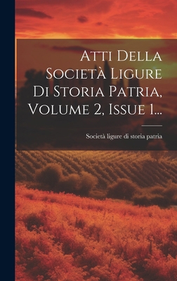 Atti Della Società Ligure Di Storia Patria, Vol... [Italian] 101973387X Book Cover