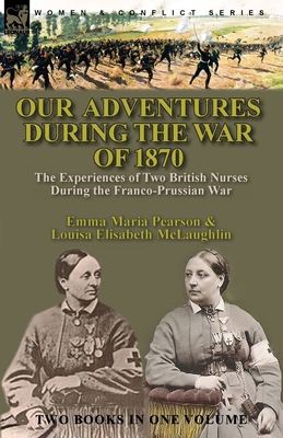 Our Adventures During the War of 1870: the Expe... 1782829830 Book Cover